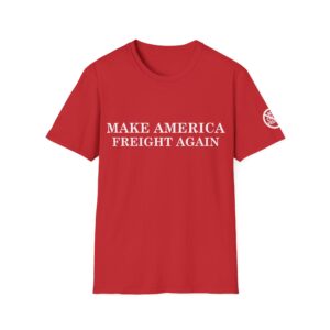 Unisex T-Shirt - MAKE FREIGHT GREAT AGAIN - NO CHEAP FREIGHT - MAGA Style Shirt - Front design w Shoulder emblem - TOP QUALITY